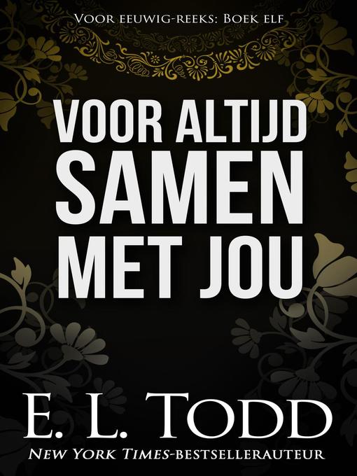 Title details for Voor altijd samen met jou by E. L. Todd - Available